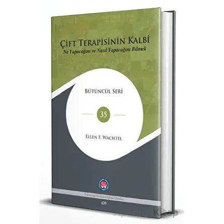 Çift Terapisinin Kalbi - Ellen F. Wachtel - Psikoterapi Enstitüsü