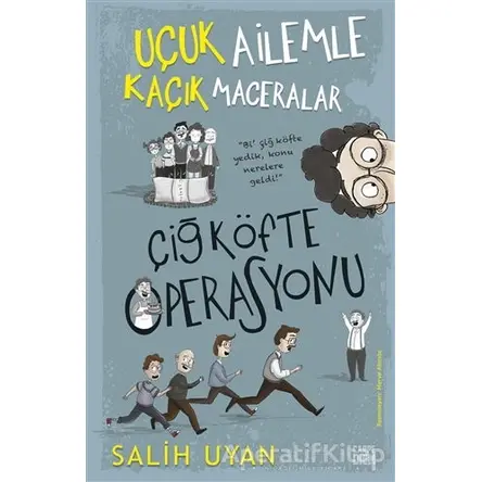 Çiğ Köfte Operasyonu - Uçuk Ailemle Kaçık Maceralar - Salih Uyan - Carpe Diem Kitapları