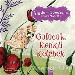 Gülücük Renkli Kelebek - Çiğdem Gündeş - Altın Kitaplar