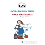 Hayal Gücünün Önemi - Charles Dickensin Öyküsü - Ann Donegan Johnson - Öteki Yayınevi