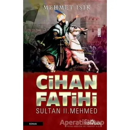 Cihan Fatihi Sultan 2. Mehmed - Mehmet Işık - Yediveren Yayınları