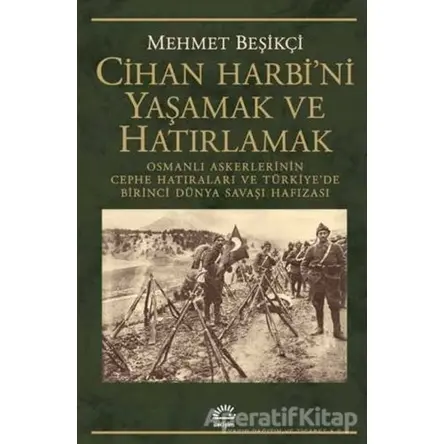 Cihan Harbini Yaşamak ve Hatırlamak - Mehmet Beşikçi - İletişim Yayınevi