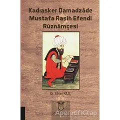 Kadıasker Damadzade Mustafa Rasih Efendi Ruznamçesi - Cihan Kılıç - Akademisyen Kitabevi