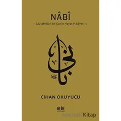 Nabi: Mütefekkir Bir Şairin Hayat Hikayesi - Cihan Okuyucu - Akıl Fikir Yayınları