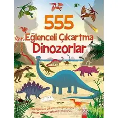 555 Eğlenceli Çıkartma - Dinozorlar - Kolektif - Altın Kitaplar