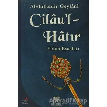 Cilau’l-Hatır - Abdülkadir Geylani - Gelenek Yayıncılık