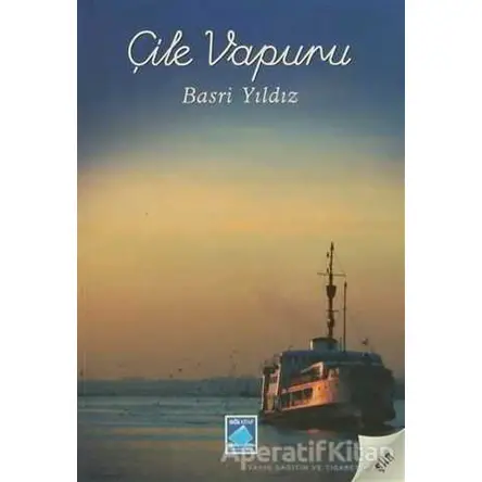 Çile Vapuru - Basri Yıldız - Göl Yayıncılık