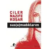 Susamadıklarım - Çiler Nazife Koşar - Meşe Kitaplığı