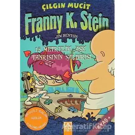 Çılgın Mucit Franny K. Stein 15 Metrelik Aşk Tanrısı’nın Saldırısı - Jim Benton - Altın Kitaplar