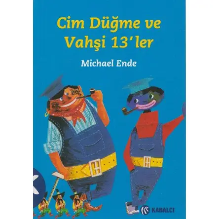 Cim Düğme Vahşi 13’ler - Michael Ende - Kabalcı Yayınevi