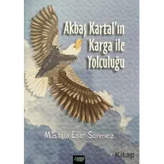 Akbaş Kartal’ın Karga ile Yolculuğu - Mustafa Esat Sönmez - Çimke Yayınevi