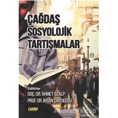 Çağdaş Sosyolojik Tartışmalar - Ahmet Özalp - Çimke Yayınevi