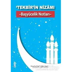 ‘Tekbir’in Nizamı - Başyücelik Notları - - Nevzat Şipleme - Çimke Yayınevi