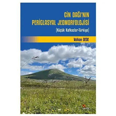 Cin Dağı’nın Periglasyal Jeomorfolojisi - Volkan Dede - Kriter Yayınları