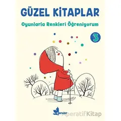 Güzel Kitaplar 3 Oyunlarla Renkleri Öğreniyorum - Kolektif - Çınar Yayınları