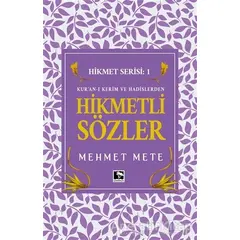 Kuran-ı Kerim ve Hadislerden Hikmetli Sözler - Mehmet Mete - Çınaraltı Yayınları