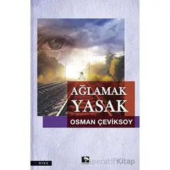 Ağlamak Yasak - Osman Çeviksoy - Çınaraltı Yayınları