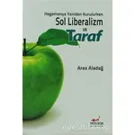 Hegemonya Yeniden Kurulurken Sol Liberalizm ve Taraf - Aras Aladağ - Patika Kitap