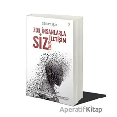 Zor İnsanlarla İletişim Sizsiniz - Şenay Işık - Cinius Yayınları