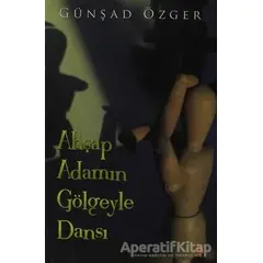 Ahşap Adamın Gölgeyle Dansı - Günşad Özger - Cinius Yayınları