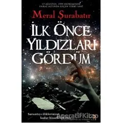 İlk Önce Yıldızları Gördüm - Meral Şurabatır - Cinius Yayınları