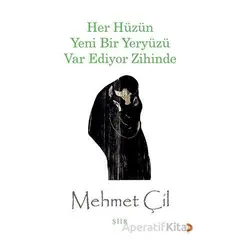 Her Hüzün Yeni Bir Yeryüzü Var Ediyor Zihinde - Mehmet Çil - Cinius Yayınları