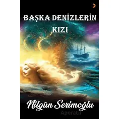 Başka Denizlerin Kızı - Nilgün Serimoğlu - Cinius Yayınları