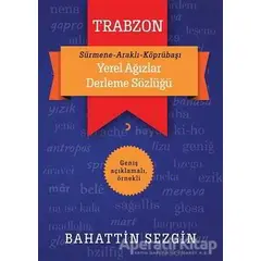 Trabzon Yerel Ağızlar Derleme Sözlüğü - Bahattin Sezgin - Cinius Yayınları