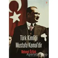 Türk Kimliği Mustafa Kemaldir - Mehmet Öztürk - Cinius Yayınları