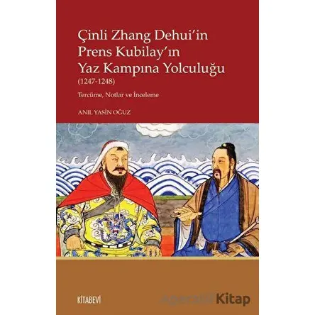 Çinli Zhang Dehuiin Prens Kubilayın Yaz Kampına Yolculuğu (1247-1248)