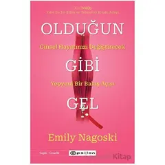 Olduğun Gibi Gel - Emily Nagoski - Epsilon Yayınevi