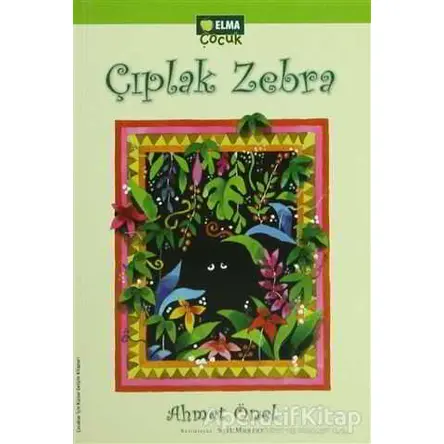 Çıplak Zebra - Ahmet Önel - Elma Çocuk