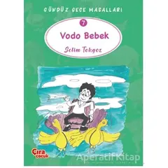 Vodo Bebek – Gündüz Gece Masalları 7 - Selim Tokgöz - Çıra Çocuk Yayınları