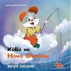 Küllü ve Hava Durumu - Huriye Yetişme - Çıra Çocuk Yayınları