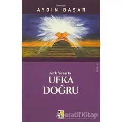 Kırk Yazarla Ufka Doğru - Aydın Başar - Çıra Yayınları