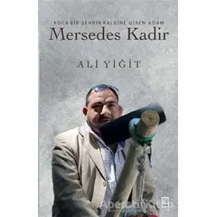 Koca Bir Şehrin Kalbine Giren Adam Mersedes Kadir - Ali Yiğit - Çıra Yayınları