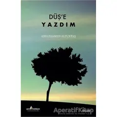 Düşe Yazdım - Abdussamed Altuntaş - Çıra Yayınları