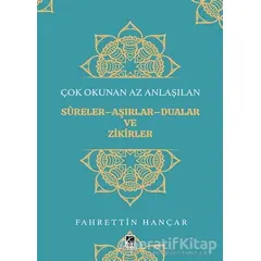 Çok Okunan Az Anlaşılan Sureler-Aşırlar-Dualar ve Zikirler - Fahrettin Hançar - Çıra Yayınları