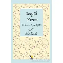 Sevgili Kızım - Seher Küçük - Çıra Yayınları