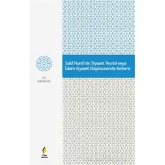 Said Nursinin Siyaset Teorisi veya İslam Siyaset Düşüncesinde Reform - Ali Ağcakulu - Çıra Yayınları
