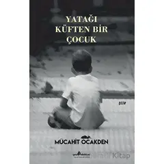 Yatağı Küften Bir Çocuk - Mücahit Ocakden - Çıra Yayınları