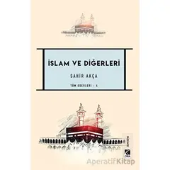 İslam ve Diğerleri - Sahir Akça - Çıra Yayınları