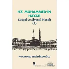 Hz. Muhammed’in Hayatı Sosyal ve Siyasal Mesajı (1) - Muhammed Zeki Mirzaoğlu - Çıra Yayınları