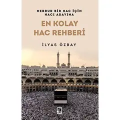 En Kolay Hac Rehberi - İlyas Özbay - Çıra Yayınları