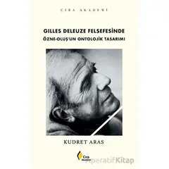 Gilles Deleuze Felsefesinde Özne-Oluş’un Ontolojik Tasarımı - Kudret Aras - Çıra Yayınları