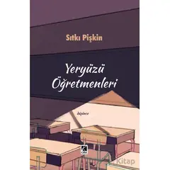 Yeryüzü Öğretmenleri - Sıtkı Pişkin - Çıra Yayınları