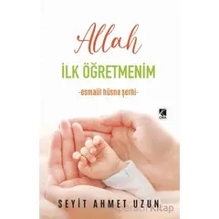 Allah İlk Öğretmenim - Seyit Ahmet Uzun - Çıra Yayınları