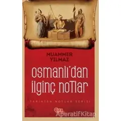 Osmanlıdan İlginç Notlar - Muammer Yılmaz - Çıra Yayınları
