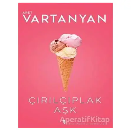 Çırılçıplak Aşk - Aret Vartanyan - A7 Kitap