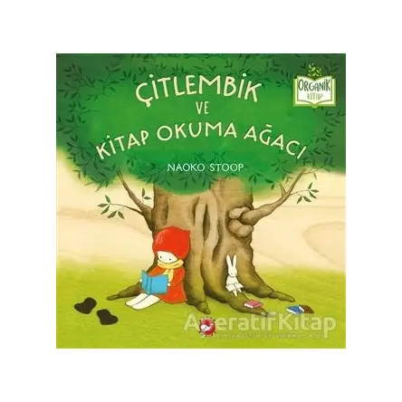 Çitlembik ve Kitap Okuma Ağacı - Naoko Stoop - Beyaz Balina Yayınları